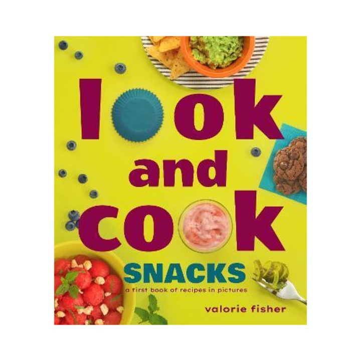 Look And Cook Snacks: A First Book Of Recipes In Pictures - Valorie Fisher