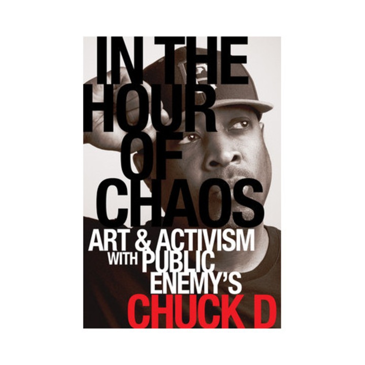 In The Hour Of Chaos: Art And Activism With Public Enemy's Chuck D Volume 6 - Chuck D