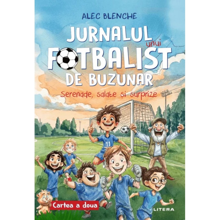 Jurnalul unui fotbalist de buzunar. Serenade, salate si surprize. Cartea a doua - Alec Blenche