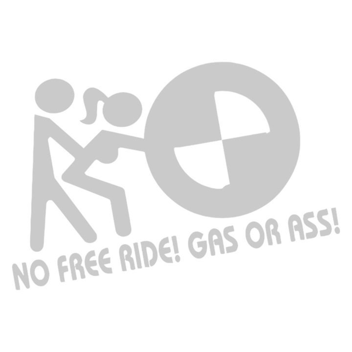 Sticker decorativ auto "No free ride! Gas or.. Bmw", 20cm, Alb