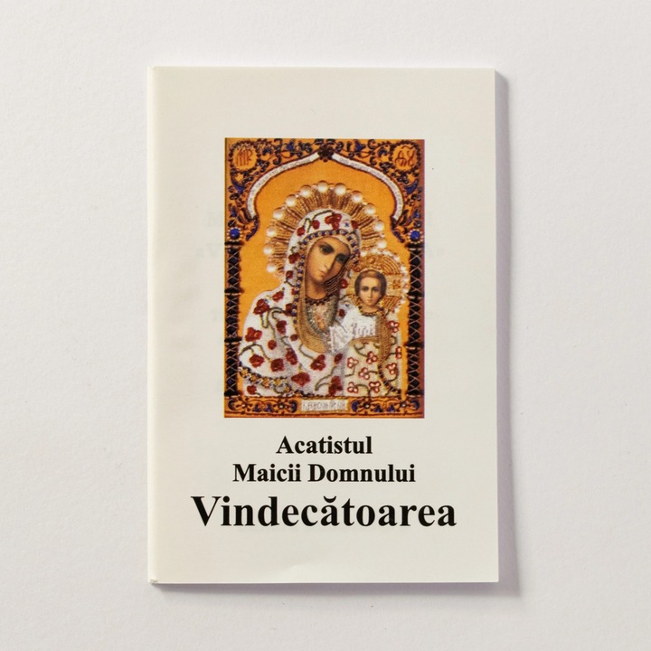 Acatistul Maicii Domnului „ Vindecatoarea ” – Mangaiere si Nadejde in Rugaciune