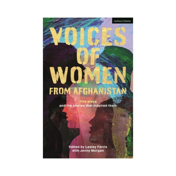 Voices Of Women From Afghanistan: Five Plays And The Stories That Inspired Them - Lesley Ferris