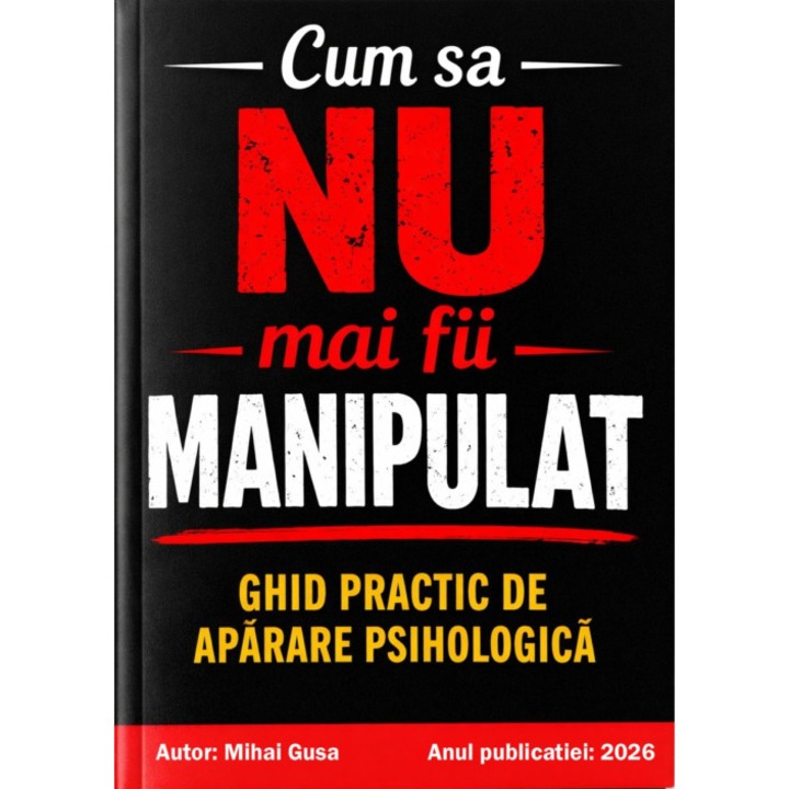 Ebook - Cum sa NU mai fii manipulat - Ghid practic de aparare psihologica, 183 pagini, limba romana