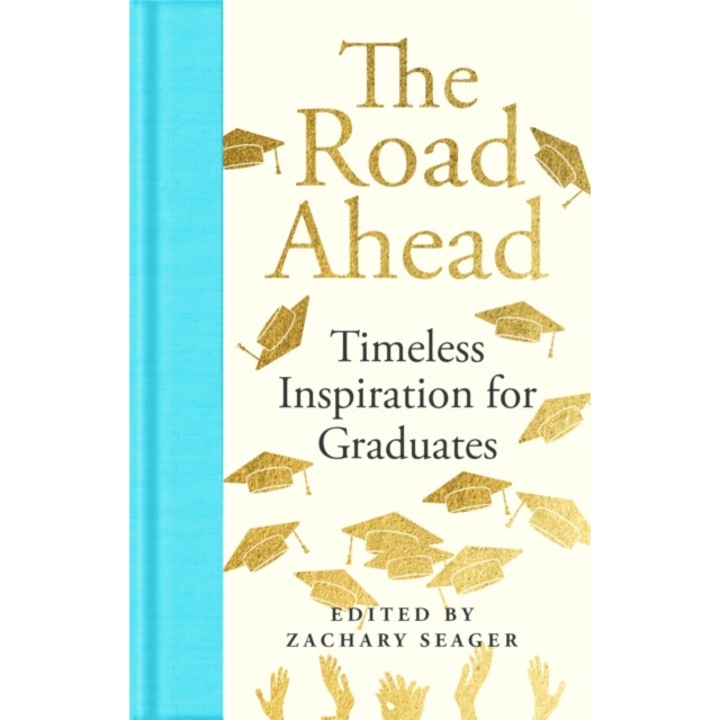 Road Ahead: Timeless Inspiration For Graduates - Zachary Seager
