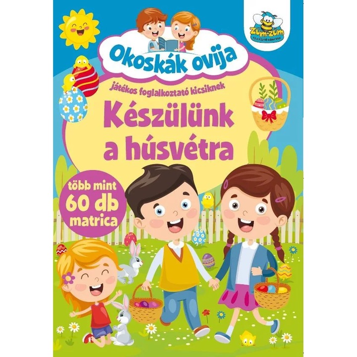 Okoskák ovija – Készülünk a húsvétra / Pregatim Pastele – Carte activitati copii cu stickere, Caiet educativ gradinita, 4-6 ani, Limba maghiara, A4