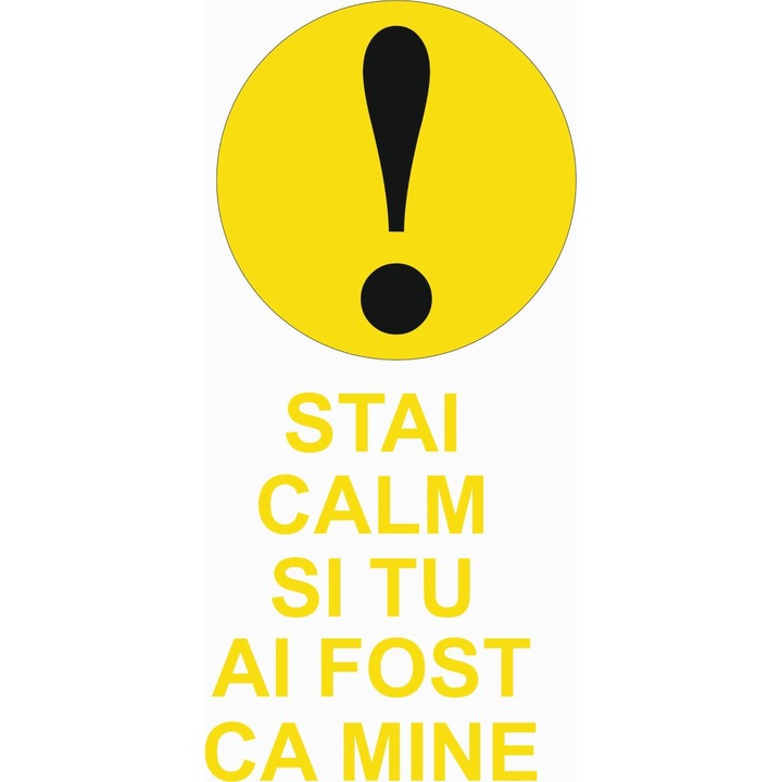 Semn incepator 2 buc cu mesaj " Stai calm si tu ai fost ca mine"