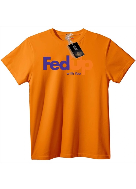 Тениска I'm FedUp with You, Оранжев