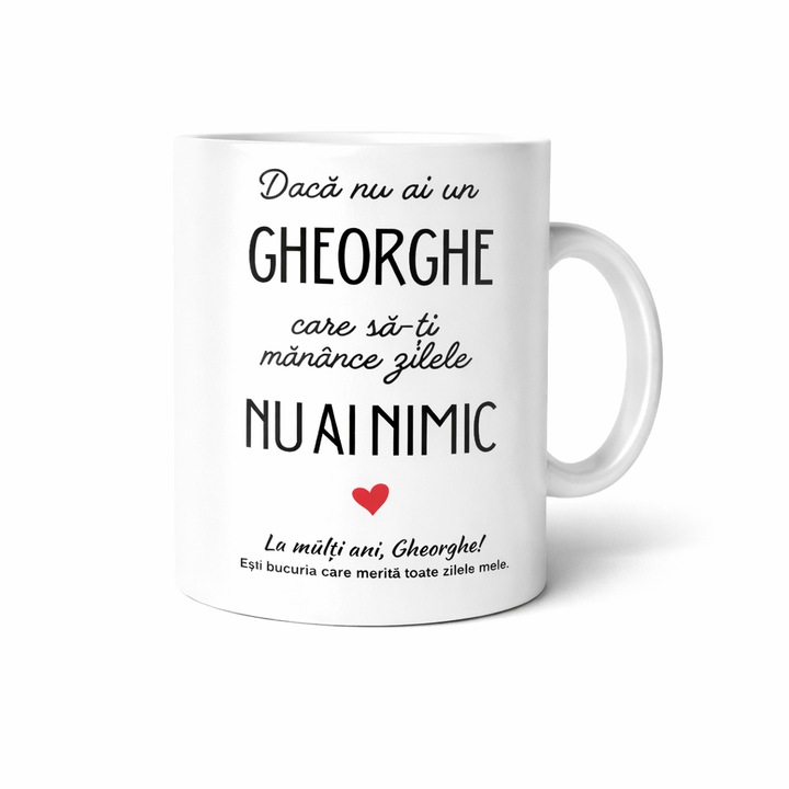 Cana Pentru Gheorghe Cadou De Sf. Gheorghe aniversare, Mesaj Amuzant Si Dragut „Daca Nu Ai Un Gheorghe Care Sa-Ti Manance Zilele Nu Ai Nimic”, Cadou Personalizat Pentru Iubit, Sot, Prieten, 330 ml