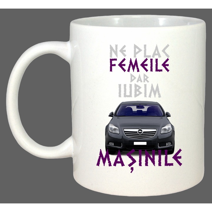 Cana Ne Plac Femeile Dar Iubim Masinile Opel, Cadou, Sarbatori, Cri-Flo, Culoare Alb, 330 ml