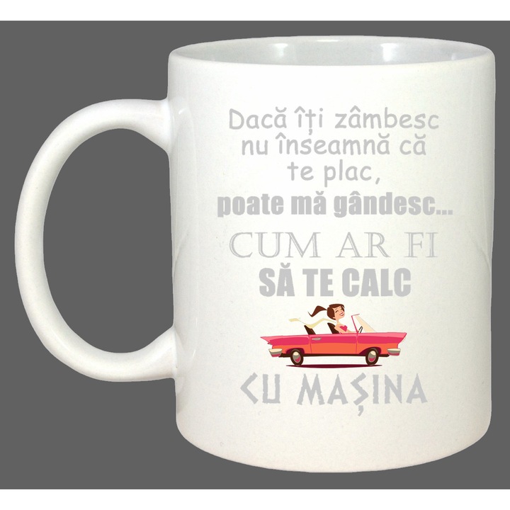 Cana Daca Iti Zambesc Nu Inseamna Ca Te Plac, Cadou, Sarbatori, Cri-Flo, Culoare Alb, 330 ml