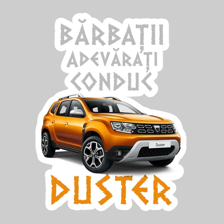 Sticker Barbati Adevarati Conduc Duster, Autoadeziv, Cool Funny Texte, Cri-Flo, 6 cm