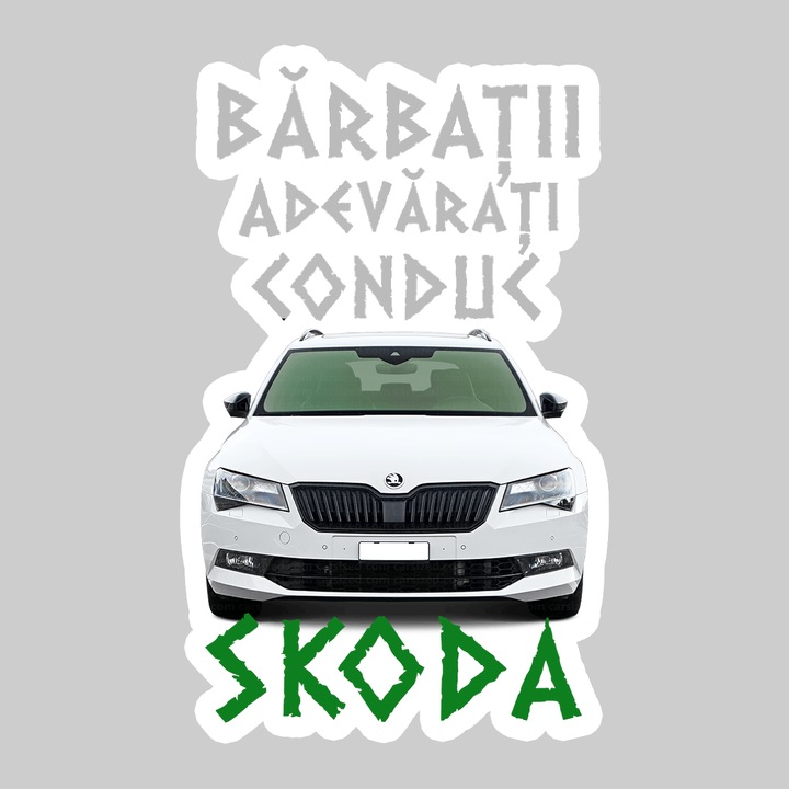 Sticker Barbati Adevarati Conduc Skoda, Autoadeziv, Cool Funny Texte, Cri-Flo, 10 cm