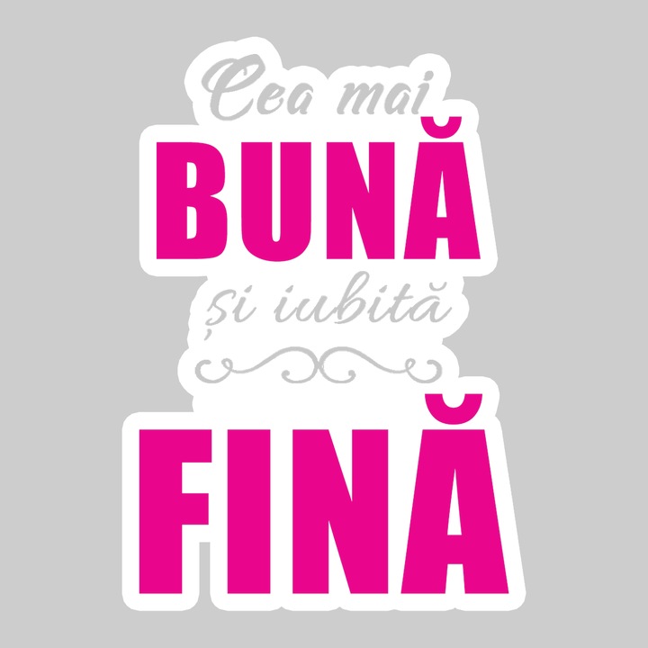 Sticker Cea Mai Buna Fina Mov, Autoadeziv, Cool Funny Texte, Cri-Flo, 20 cm