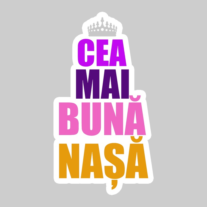 Sticker Cea Mai Buna Nasa Coroana Mov, Autoadeziv, Cool Funny Texte, Cri-Flo, 15 cm