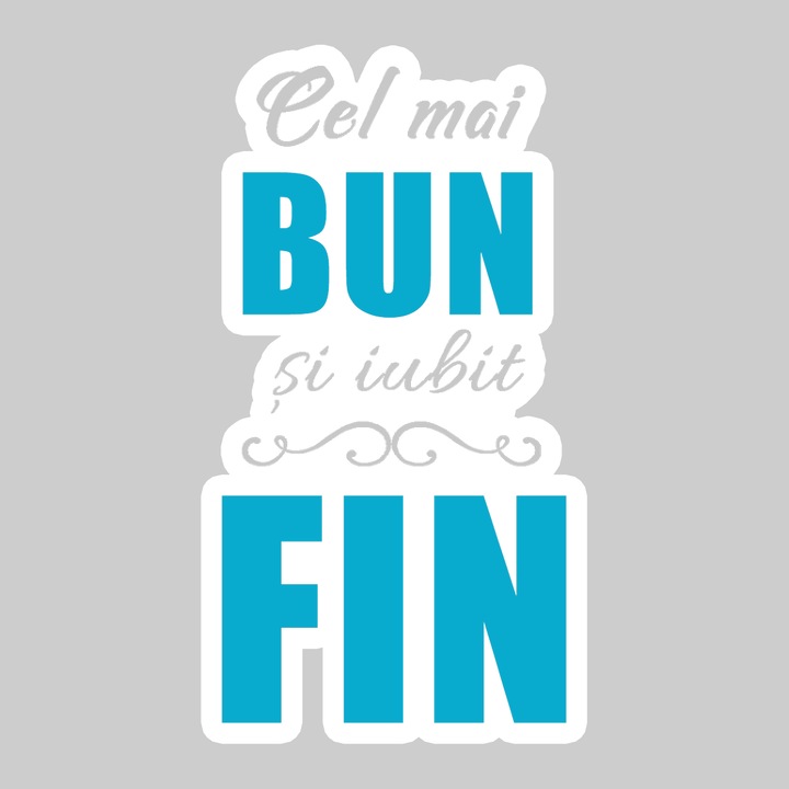 Sticker Cel Mai Bun Si Iubit Fin Albastru, Autoadeziv, Cool Funny Texte, Cri-Flo, 6 cm
