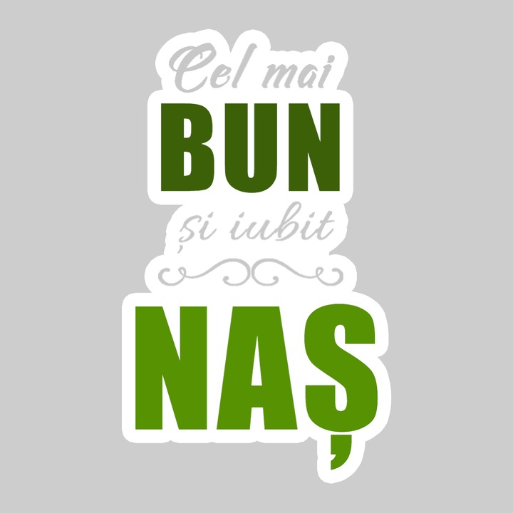 Sticker Cel Mai Bun Si Iubit Nas Verde, Autoadeziv, Cool Funny Texte, Cri-Flo, 15 cm