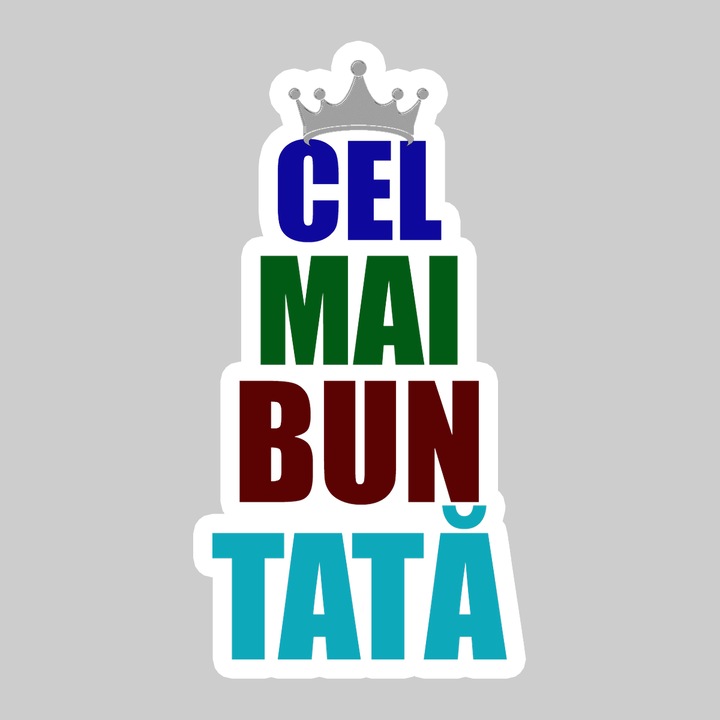 Sticker Cel Mai Bun Tata Coroana Multicolor, Autoadeziv, Cool Funny Texte, Cri-Flo, 10 cm