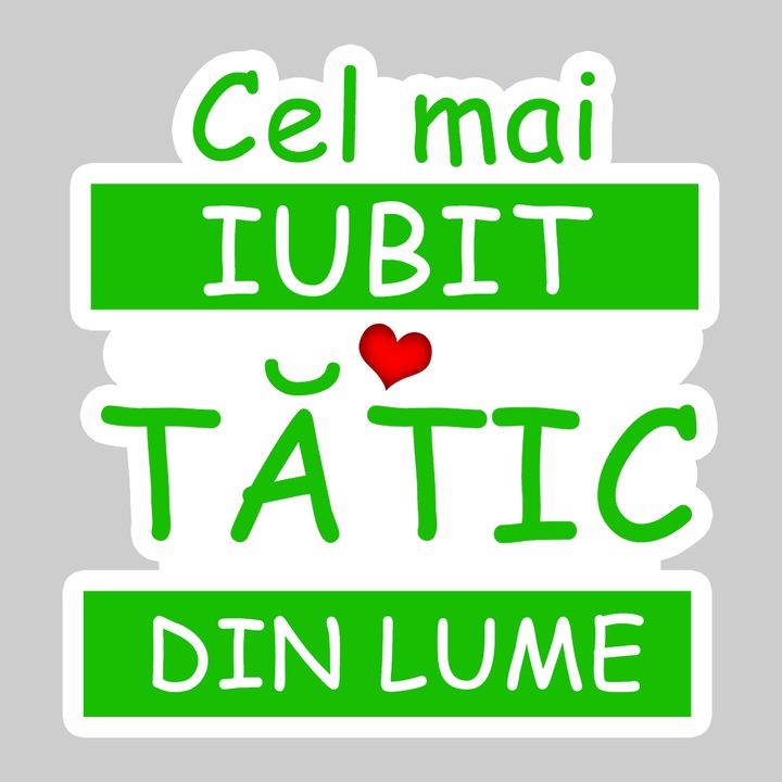 Sticker Cel Mai Iubit Tatic Din Lume, Autoadeziv, Cool Funny Texte, Cri-Flo, 20 cm