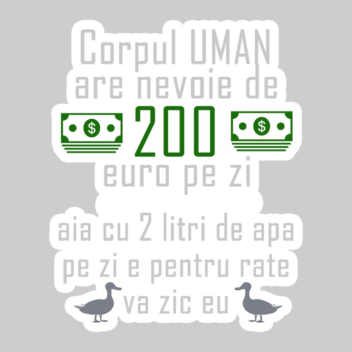 Sticker Corpul Uman Are Nevoie 200 Euro, Autoadeziv, Cool Funny Texte, Cri-Flo, 15 cm