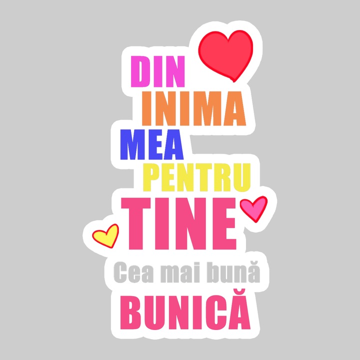 Sticker Din Inima Mea Pentru Tine Bunica, Autoadeziv, Cool Funny Texte, Cri-Flo, 6 cm