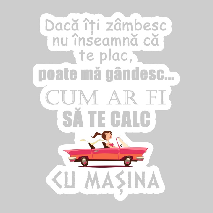 Sticker Daca Iti Zambesc Nu Inseamna Ca Te Plac, Autoadeziv, Cool Funny Texte, Cri-Flo, 20 cm