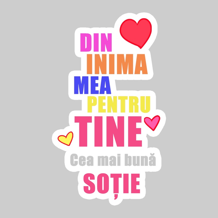 Sticker Din Inima Mea Pentru Tine Sotie, Autoadeziv, Cool Funny Texte, Cri-Flo, 20 cm