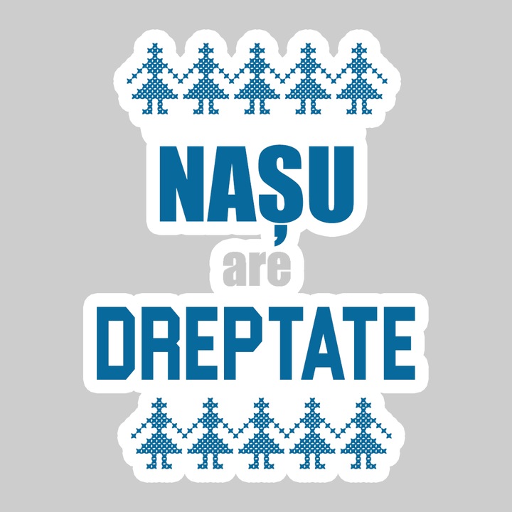 Sticker Nasu Are Dreptate Traditional, Autoadeziv, Cool Funny Texte, Cri-Flo, 10 cm