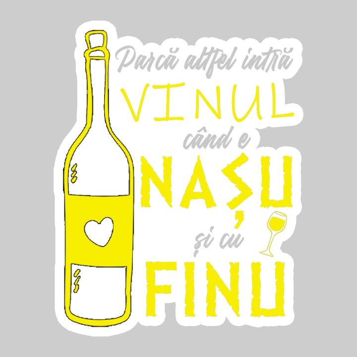 Sticker Parca Altfel Intra Vinul Cand E Nasu Si Cu Finu, Autoadeziv, Cool Funny Texte, Cri-Flo, 20 cm