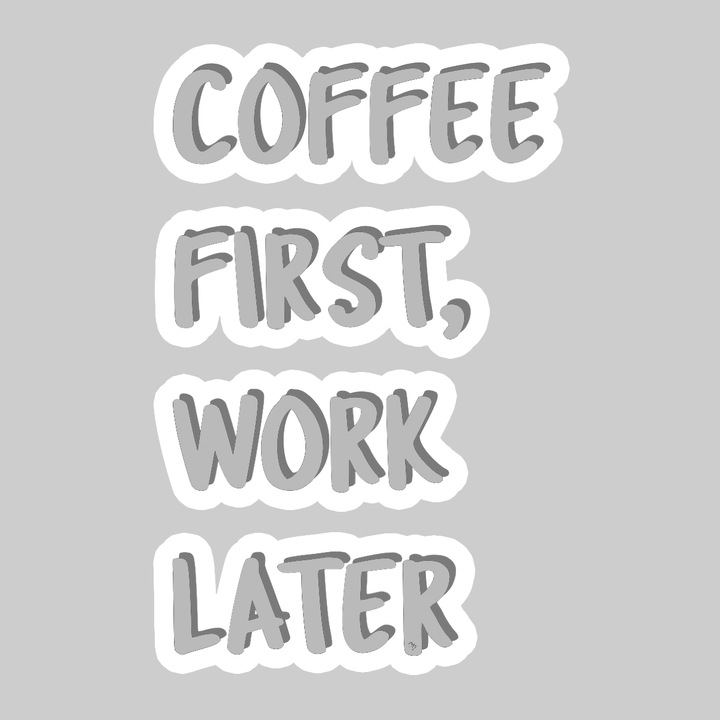 Sticker Coffee First Work Later, Autoadeziv, Cool Funny Texte, Cri-Flo, 6 cm