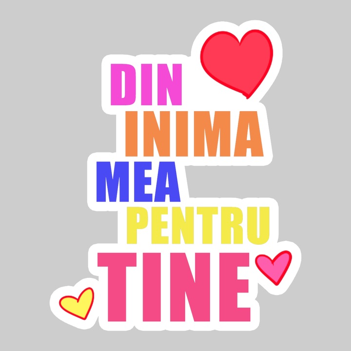 Sticker Din Inima Mea Pentru Tine Mesaj Universal, Autoadeziv, Cool Funny Texte, Cri-Flo, 20 cm
