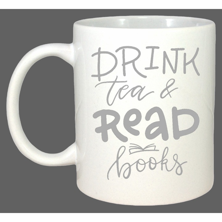Cana Drink Tea And Read Books Inspirational And-Motivational, Cadou, Sarbatori, Cri-Flo, Culoare Alb, 330 ml
