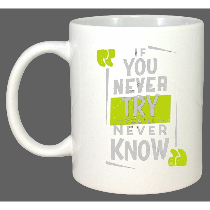 Cana If You Never Try Quote, Cadou, Sarbatori, Cri-Flo, Culoare Alb, 330 ml