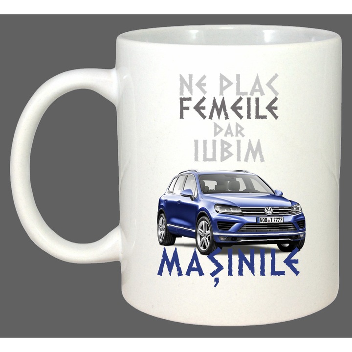 Cana Ne Plac Femeile Dar Iubim Masinile Volkswagen Touareg, Cadou, Sarbatori, Cri-Flo, Culoare Alb, 330 ml