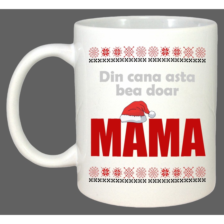 Cana Din Cana Asta Bea Doar Mama Craciun, Cadou, Sarbatori, Cri-Flo, Culoare Alb, 330 ml