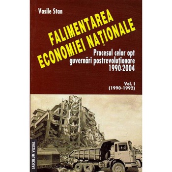 Falimentarea economiei nationale vol.1 (1990-1992) - Vasile Stan Falimentarea economiei nationale vol.1 (1990-1992) - Vasile Stan