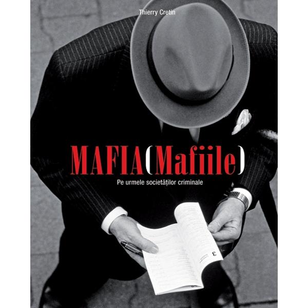 Mafia (Mafiile)- Pe urmele societatilor criminale - Thierry Cretin