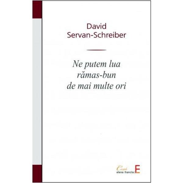 Ne putem lua ramas-bun de mai multe ori - David Servan-Schreiber