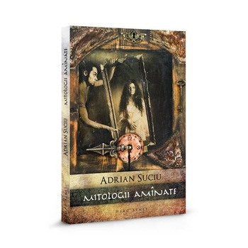 Mitologii aminate - Adrian Suciu Mitologii aminate - Adrian Suciu