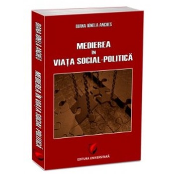 Medierea in viata social-politica - Diana-Ionela Anches Medierea in viata social-politica - Diana-Ionela Anches