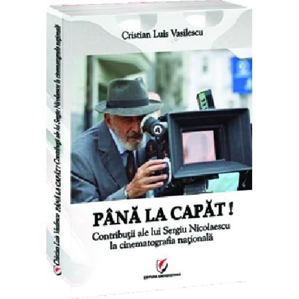 Pana la capat! Contributii ale lui Sergiu Nicolaescu la cinematografia nationala - C Luis Vasilescu