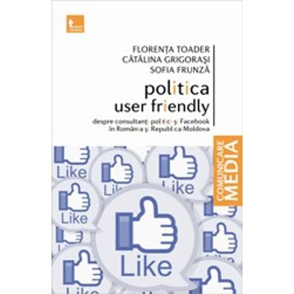 Politica user friendly - Florenta Toader, Catalina Grigorasi, Sofia Frunza