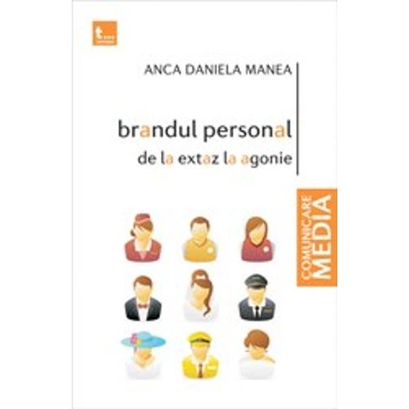 Brandul Personal De La Extaz La Agonie Anca Daniela Manea Emag Ro