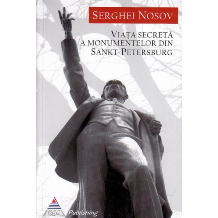 Viata secreta a monumentelor din Sankt-Petersburg - Serghei Nosov