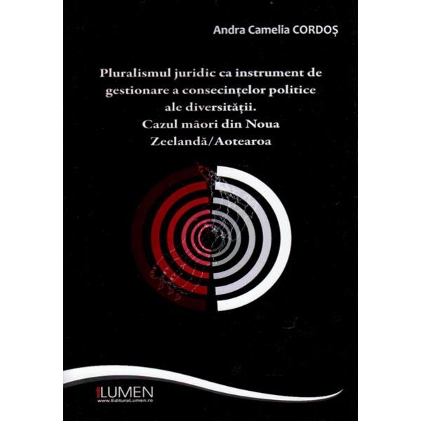 Pluralismul juridic ca instrument de gestionare a consecintelor politice ale diversitatii - Andra Ca