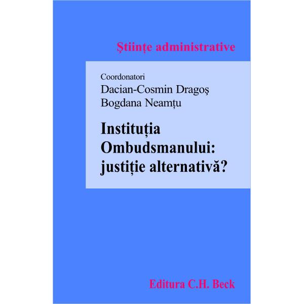 Institutia Ombudsmanului: justitie alternativa? - Dacian Cosmin Dragos, Bogdana Neamtu