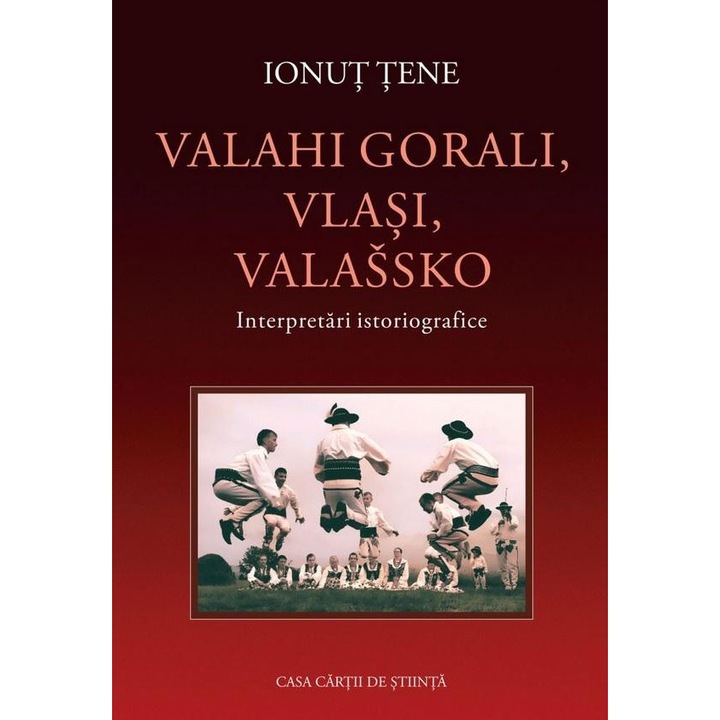Valahi gorali, Vlasi, Valassko. Interpretari istoriografice, Ionut Tene