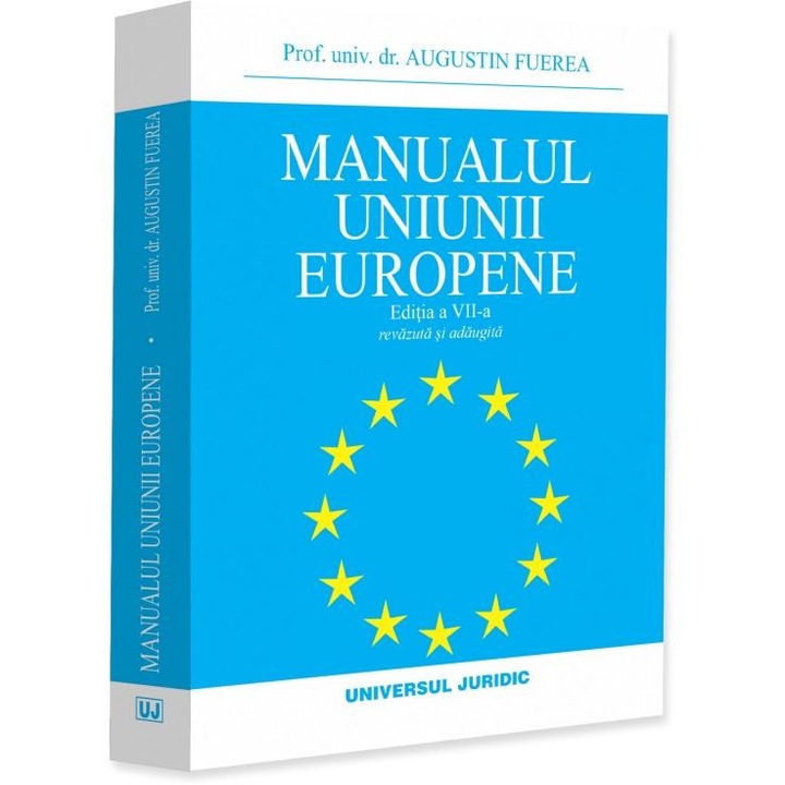 Manualul Uniunii Europene. Editia a VII-a, revazuta si adaugita, Augustin Fuerea