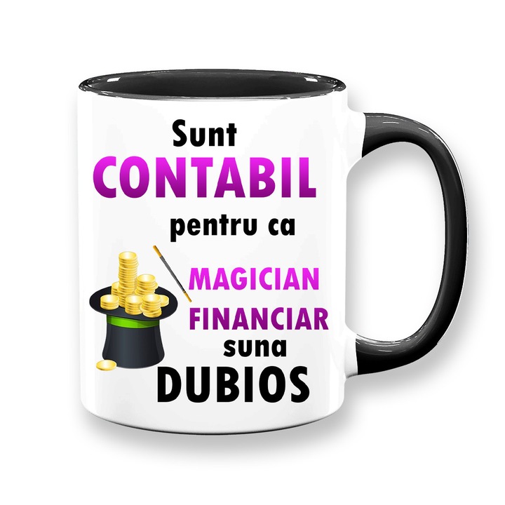 Cana cu mesaj: "Sunt contabil pentru ca magician financiar suna dubios", alba cu interior negru, 330ml, ceramica