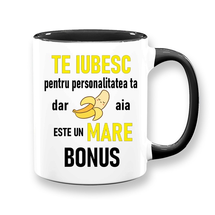 Cana cu mesaj amuzant: "te iubesc pentru personalitatea ta dar banana aia...", alba cu interior negru, 330ml, ceramica