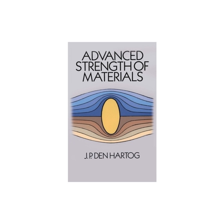 Advanced Strength of Materials, Den Hartog J P (Author)